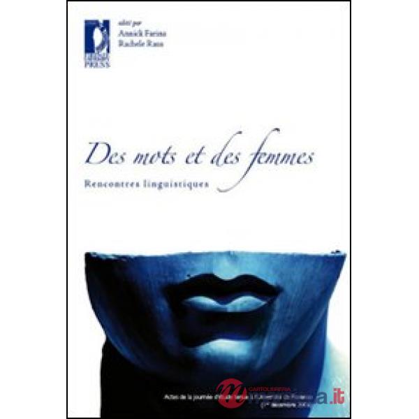 Des mots des femmes. Rencontres linguistiques. Actes da la journée d'etude (Florence, 1 décembre 2006)