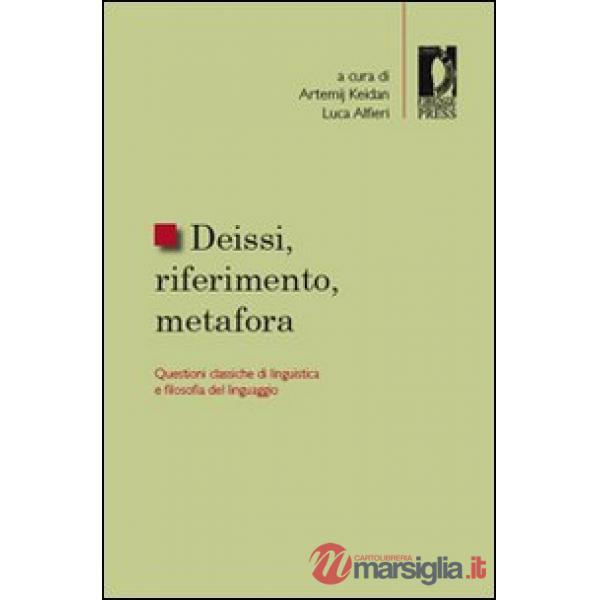 Deissi, riferimento, metafora. Questioni classiche di linguistica e filosofia de