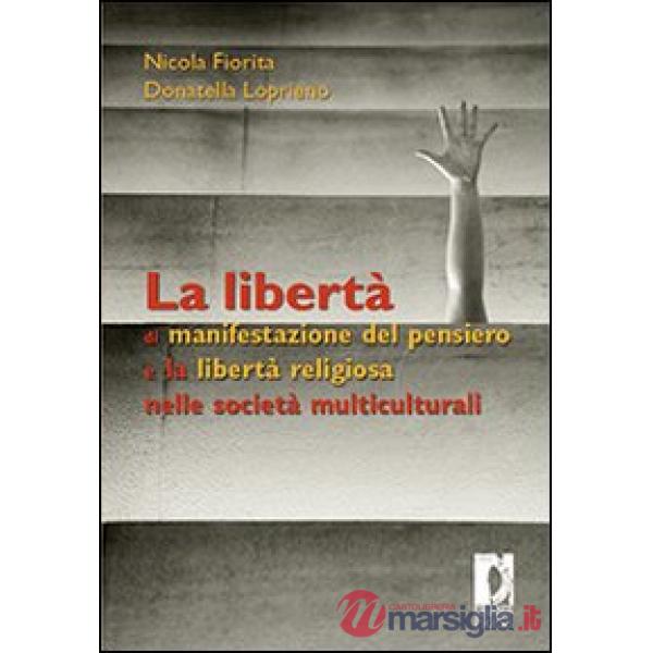 Libertà di manifestazione del pensiero e la libertà religiosa nelle società multiculturali (La)