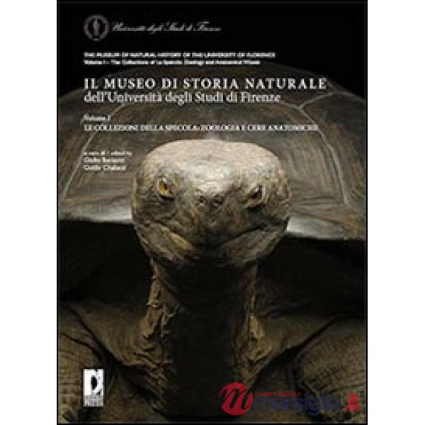 Museo di storia naturale dell'Università di Firenze (Il). Vol. 1: Le collezioni della Specola: zoologia e cere anatomiche