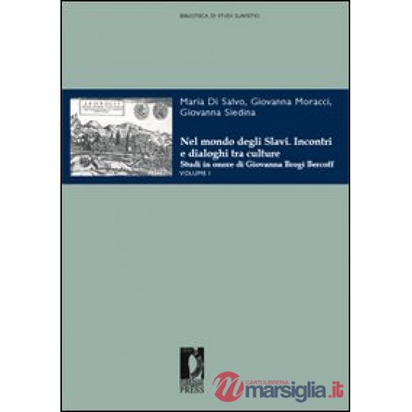 Nel mondo degli slavi. Incontri e dialoghi tra culture. Studi in onore di Giovanna Brogi Bercoff