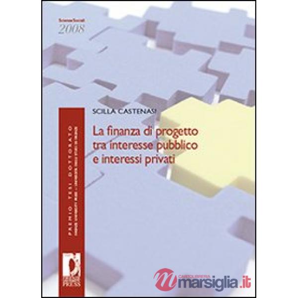 Finanza di progetto tra interesse pubblico e interessi privati (La)