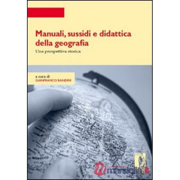 Manuali, sussidi e didattica della geografia. Una prospettiva storica