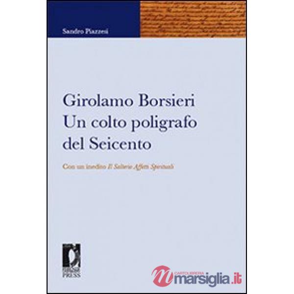 Girolamo Borsieri. Un colto poligrafo del Seicento. Con un inedito «Il salterio affetti spirituali»