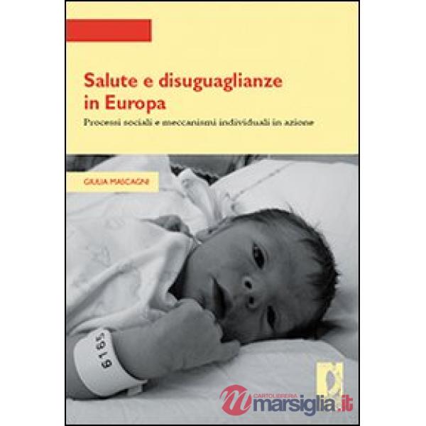 Salute e disuguaglianze in Europa. Processi sociali e meccanismi individuali in azione