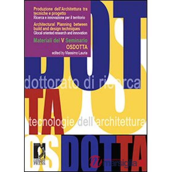 Produzione dell'architettura tra tecniche e progetto. Ricerca e innovazione per il territorio. Materiali del 5° Seminario OsDott