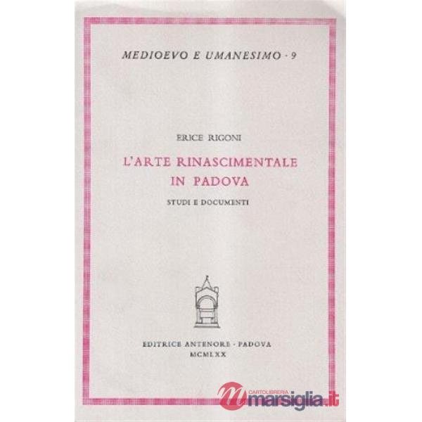 Arte rinascimentale in Padova. Studi e documenti (L')
