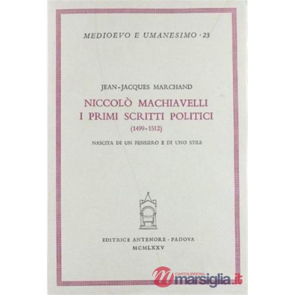 Niccolò Machiavelli. Primi scritti politici (1499-1512). Nascita di un pensiero e di uno stile