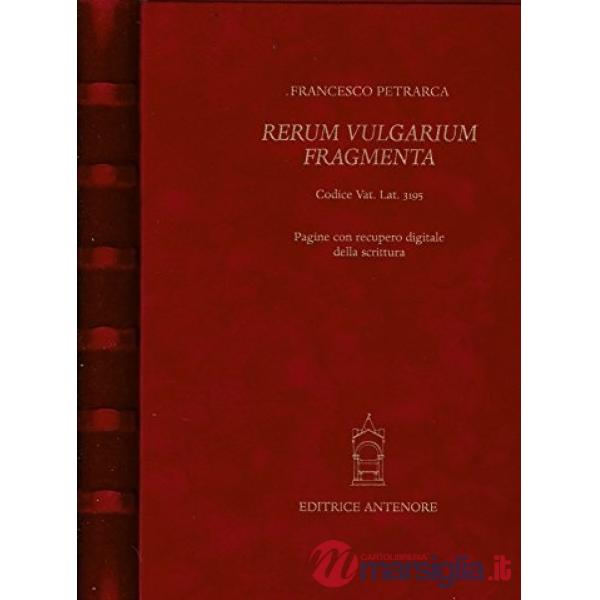 Rerum vulgarium fragmenta. Fac simile del codice autografo vaticano latino 3195