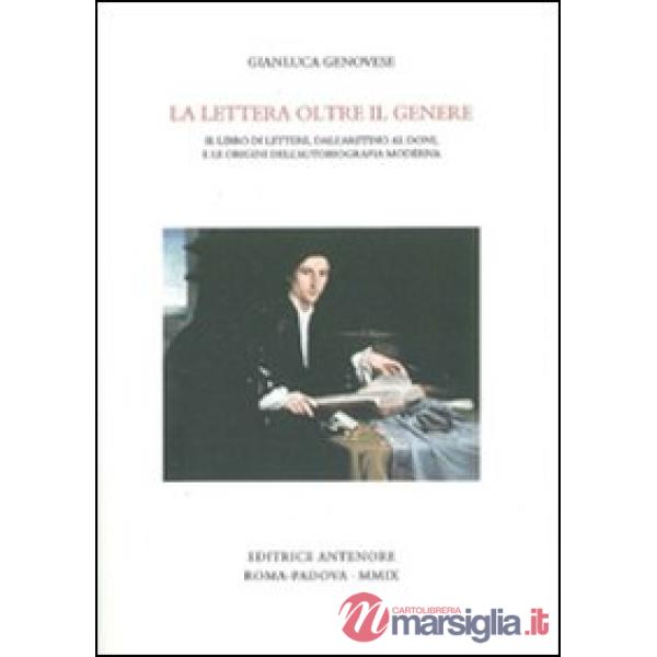 Lettera oltre il genere. Il libro delle lettere, dall'Aretino al Doni, e le orig