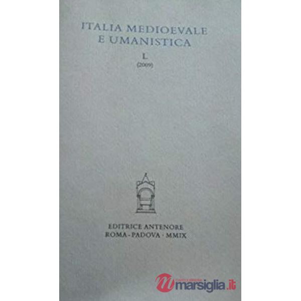 Italia medievale e umanistica. Vol. 50/2009
