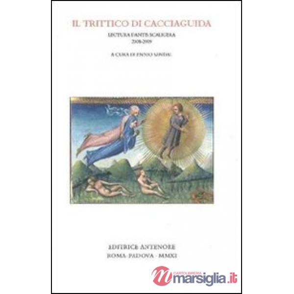 Trittico di Cacciaguida. Lectura Dantis Scaligera 2008-2009 (Il)