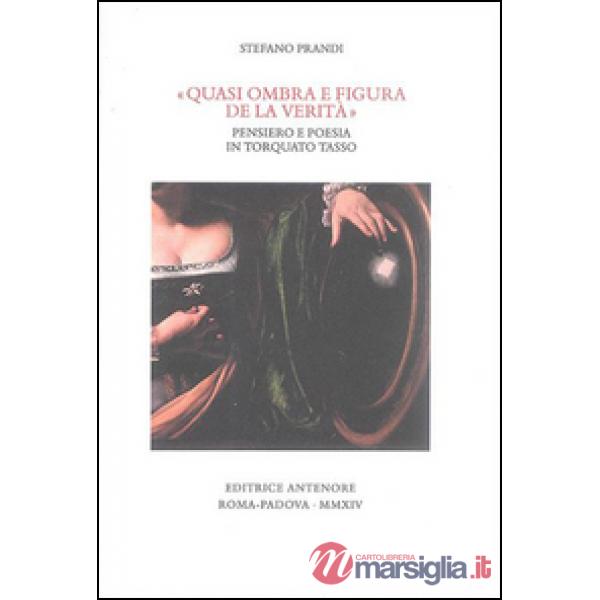 «Quasi ombra e figura de la verità». Pensiero e poesia in Torquato Tasso