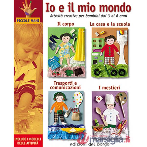 Io e il mio mondo. Attività creative per bambini dai 3 ai 6 anni