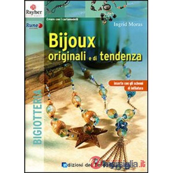 Bijoux originali e di tendenza. Ediz. illustrata