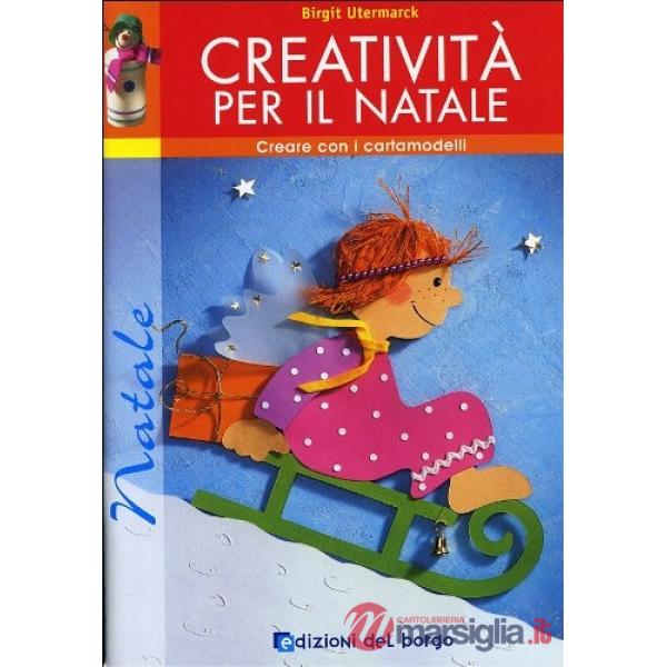 Creatività per il Natale. Con cartamodelli. Ediz. illustrata