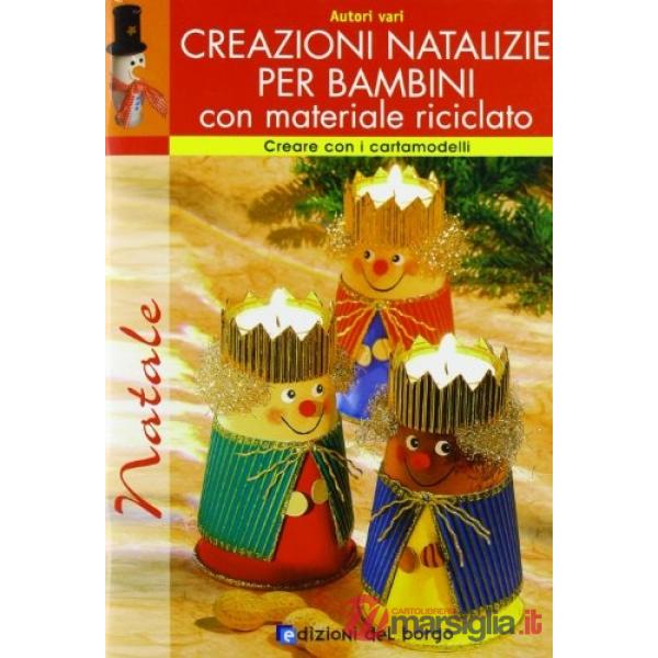 Creazioni natalizie per bambini con materiale riciclato. Con cartamodelli