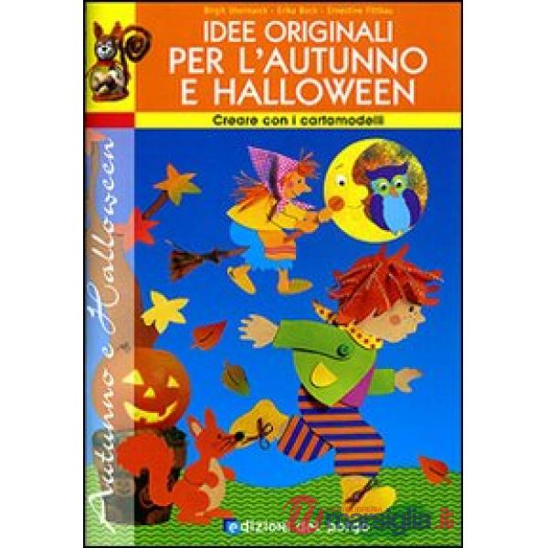 Idee originali per l'autunno e Halloween. Con cartamodelli. Ediz. illustrata