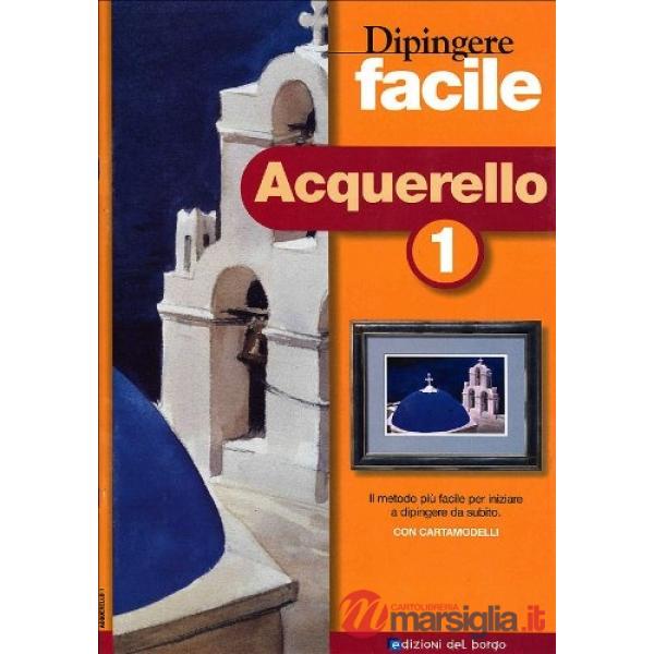Dipingere facile. Acquerello. Vol. 1