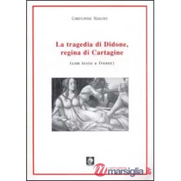 Tragedia di Didone, regina di Cartagine. Testo inglese a fronte (La)