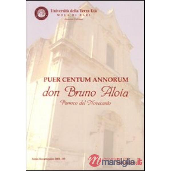 Puer centum annorum don Bruno Aloia parroco del Novecento