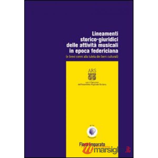 Lineamenti storico-giuridici delle attività musicali in epoca federiciana (e brevi cenni alla tutela dei beni culturali)