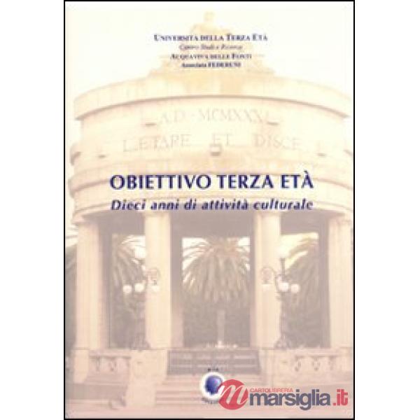 Obiettivo terza età. 10 anni di attività culturale