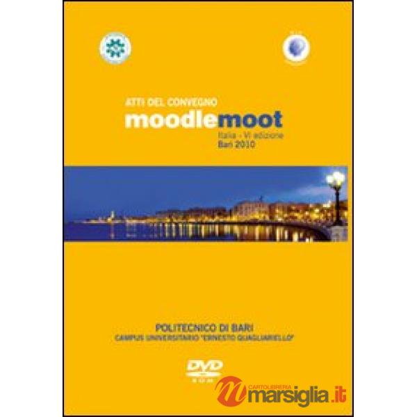 Atti del Convegno Moodlemoot 2010. Con CD-ROM