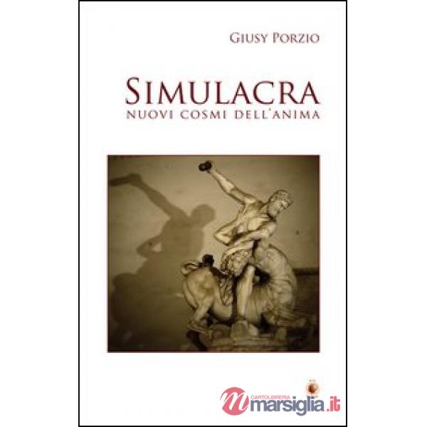 Simulacra. Nuovi cosmi dell'anima