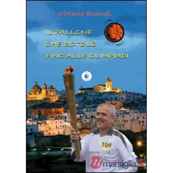 Pallone che rotolò fino alle Olimpiadi (Il)
