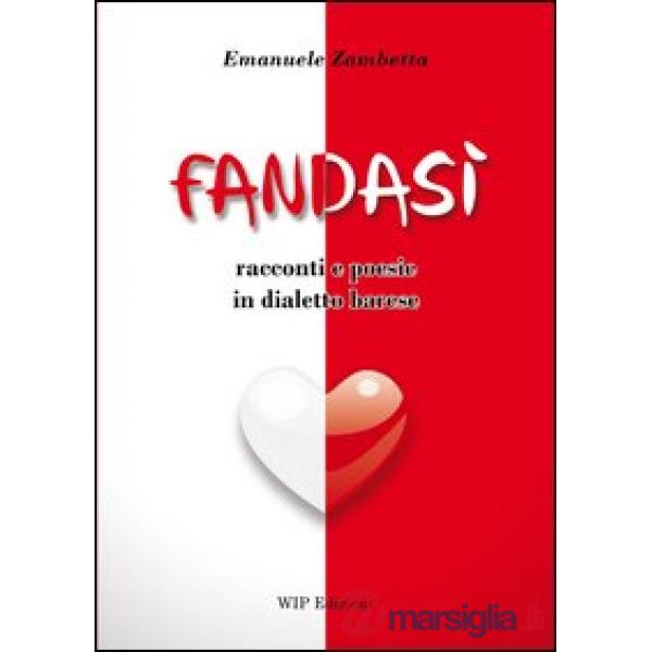 Fandasì. Racconti e poesie in dialetto barese