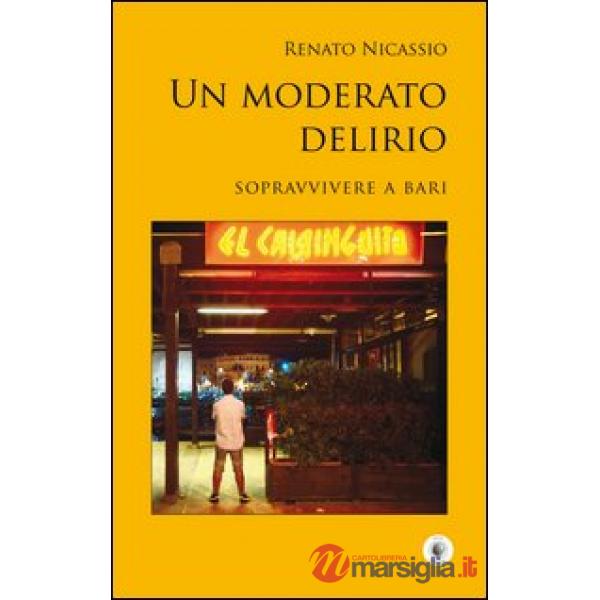 Moderato delirio. Sopravvivere a Bari (Un)