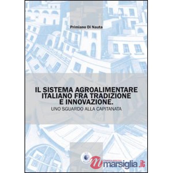 Sistema agroalimentare italiano fra tradizione e innovazione. Uno sguardo alla Capitanata (Il)