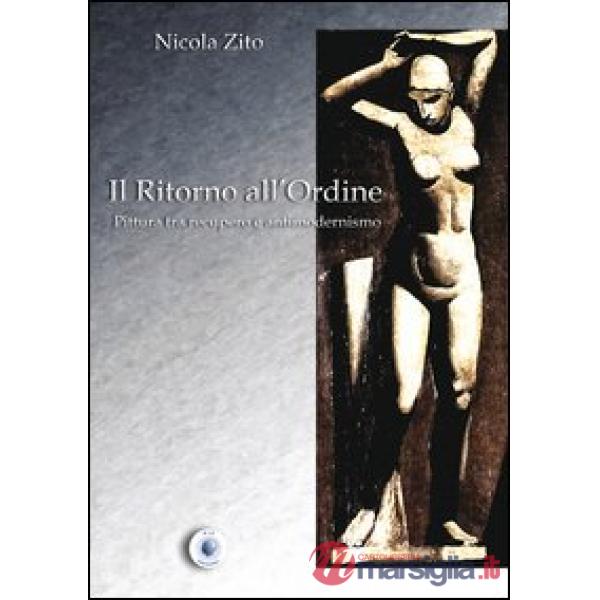 Ritorno all'ordine. Pittura tra recupero e antimodernismo (Il)