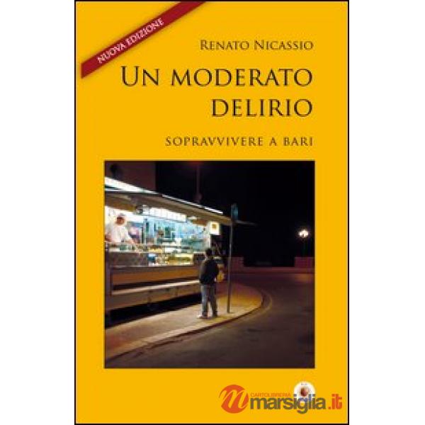 Moderato delirio. Sopravvivere a Bari (Un)