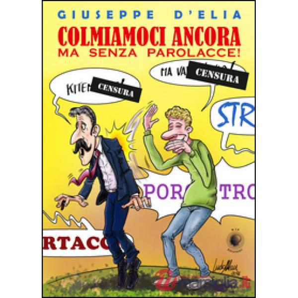 Colmiamoci ancora ma senza parolacce