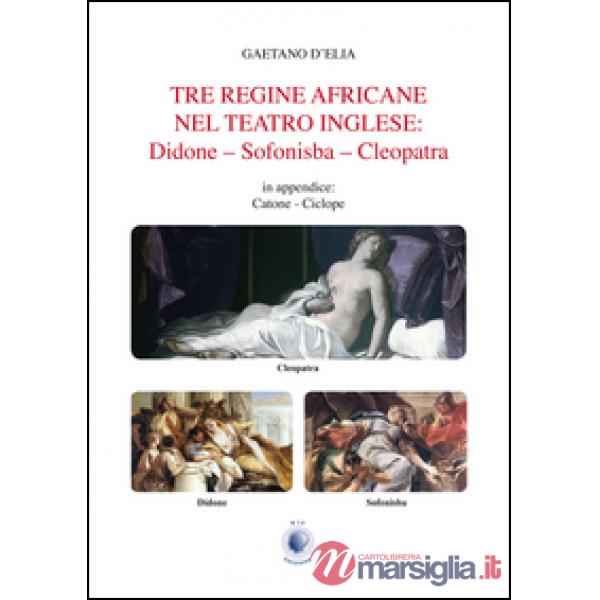 Tre regine africane nel teatro inglese. Didone, Sofonisba, Cleopatra