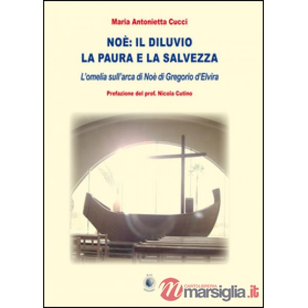 Noè. Il diluvio la paura e la salvezza