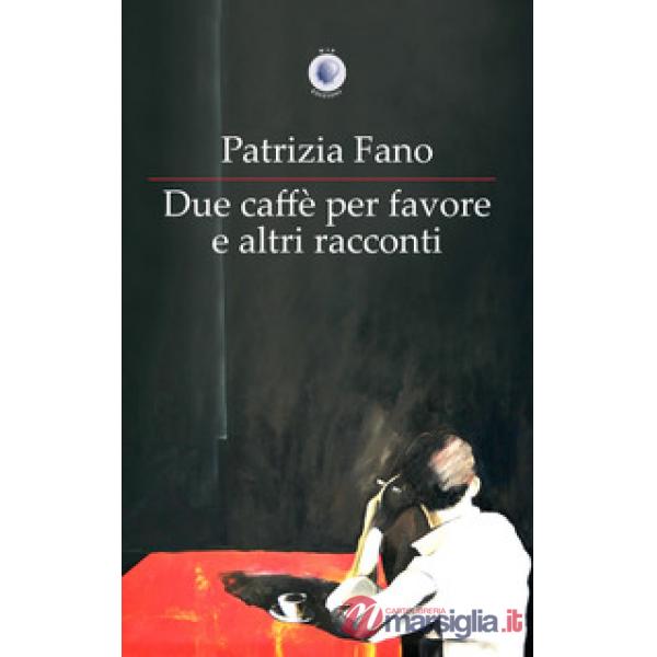 Due caffè per favore e altri racconti
