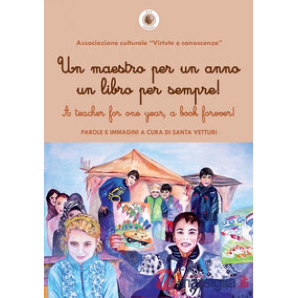 Maestro per un anno un libro per sempre!-A teacher for one year, a book forever! (Un)