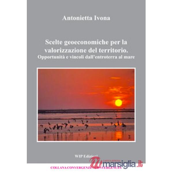 Scelte geoeconomiche per la valorizzazione del territorio