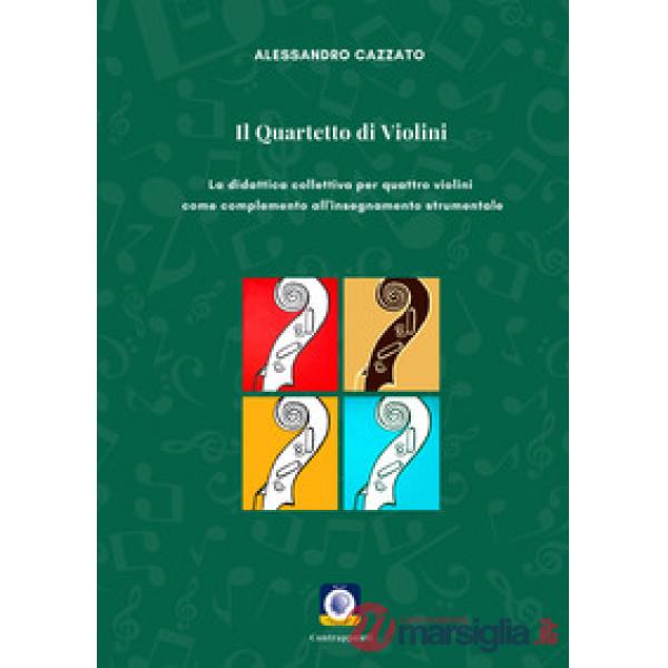 Quartetto di violini. La didattica collettiva per quattro violini come complemento all'insegnamento strumentale (Il)