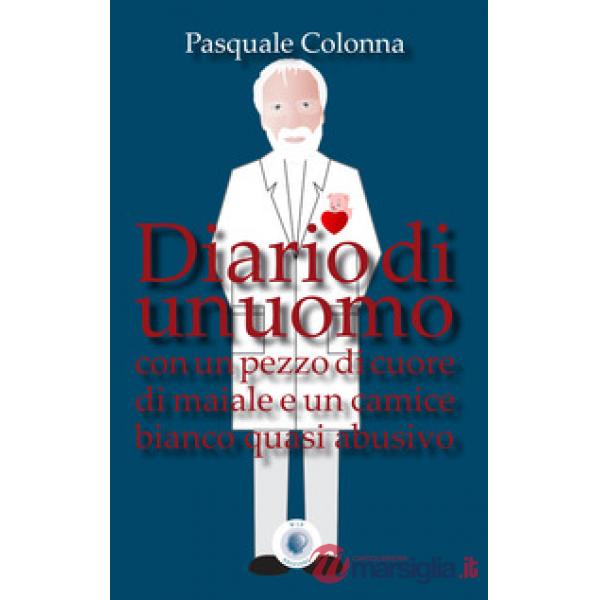 Diario di un uomo con un pezzo di cuore di maiale e un camice bianco quasi abusivo