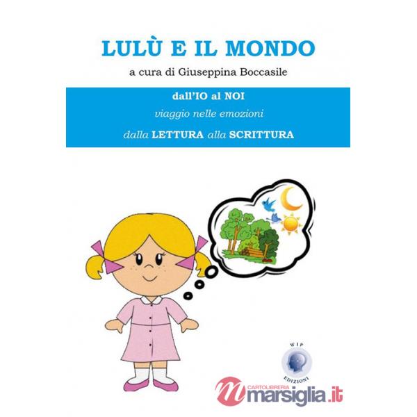 Lulù e il mondo. Dall'io al noi. Viaggio nelle emozioni