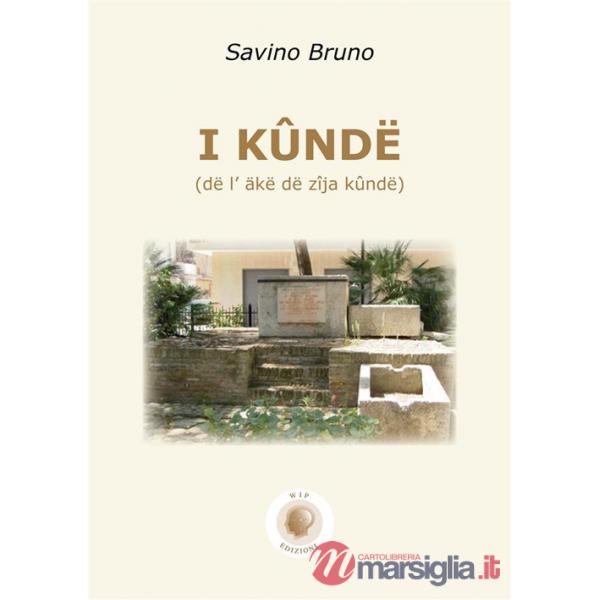 I kûndë. (dë l' äkë dë zîja kûndë). In dialetto carapellese con testo italiano a fronte