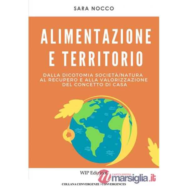 Alimentazione e territorio. Dalla dicotomia società-natura al recupero e alla valorizzazione del concetto di casa