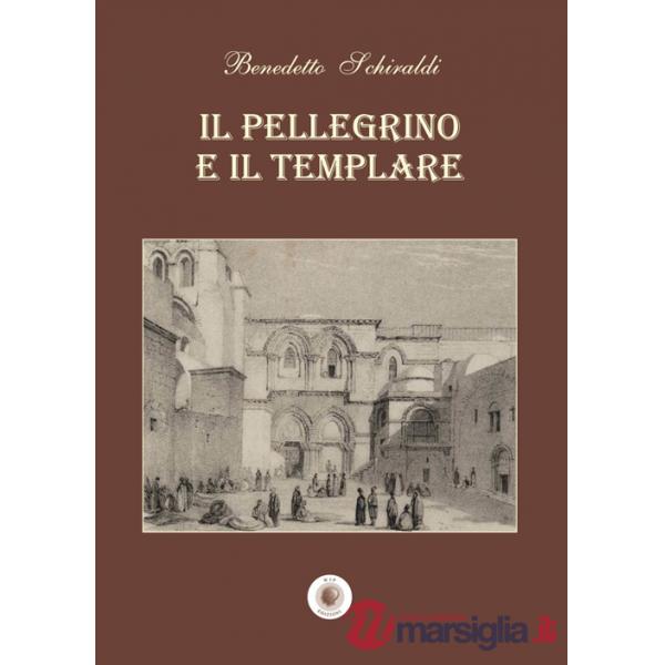 Pellegrino e il templare. Nuova ediz. (Il)
