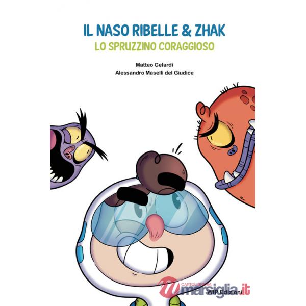 Naso ribelle & Zhak. Lo spruzzino coraggioso (Il)