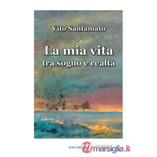 Mia vita tra sogno e realtà (La)