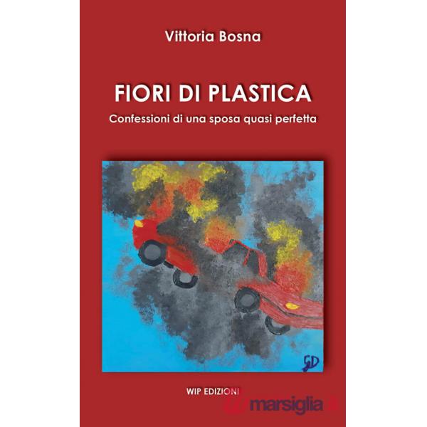 Fiori di plastica. Confessioni di una sposa quasi perfetta